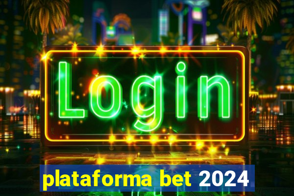 plataforma bet 2024